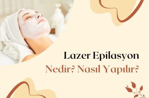 Lazer Epilasyon Nedir? Nasıl Yapılır?