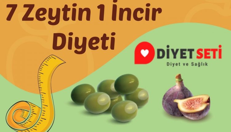 7 Zeytin 1 İncir Diyeti