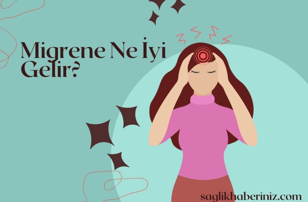 Migrene Ne İyi Gelir? Tedavisi Nasıl Olur?