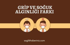 Grip ve Soğuk Algınlığı Farkı Nedir?