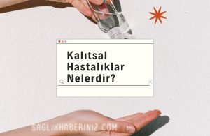 Kalıtsal Hastalıklar Nelerdir?
