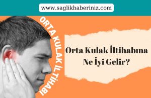 Orta Kulak İltihabına Ne İyi Gelir?