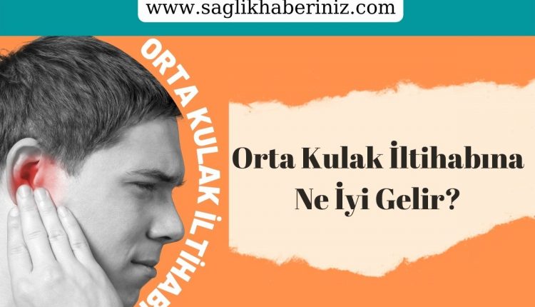 Orta Kulak İltihabına Ne İyi Gelir?