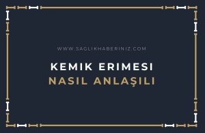 Kemik Erimesi Nasıl Anlaşılır?