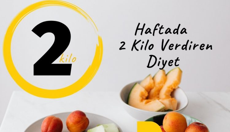 Haftada 2 Kilo Verdiren Diyet