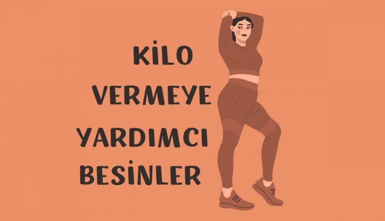 Kilo Vermeye Yardımcı Besinler
