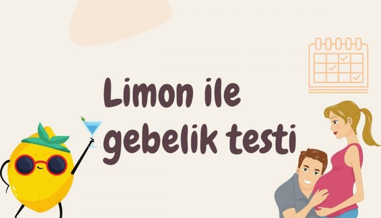 Limon ile Gebelik Testi