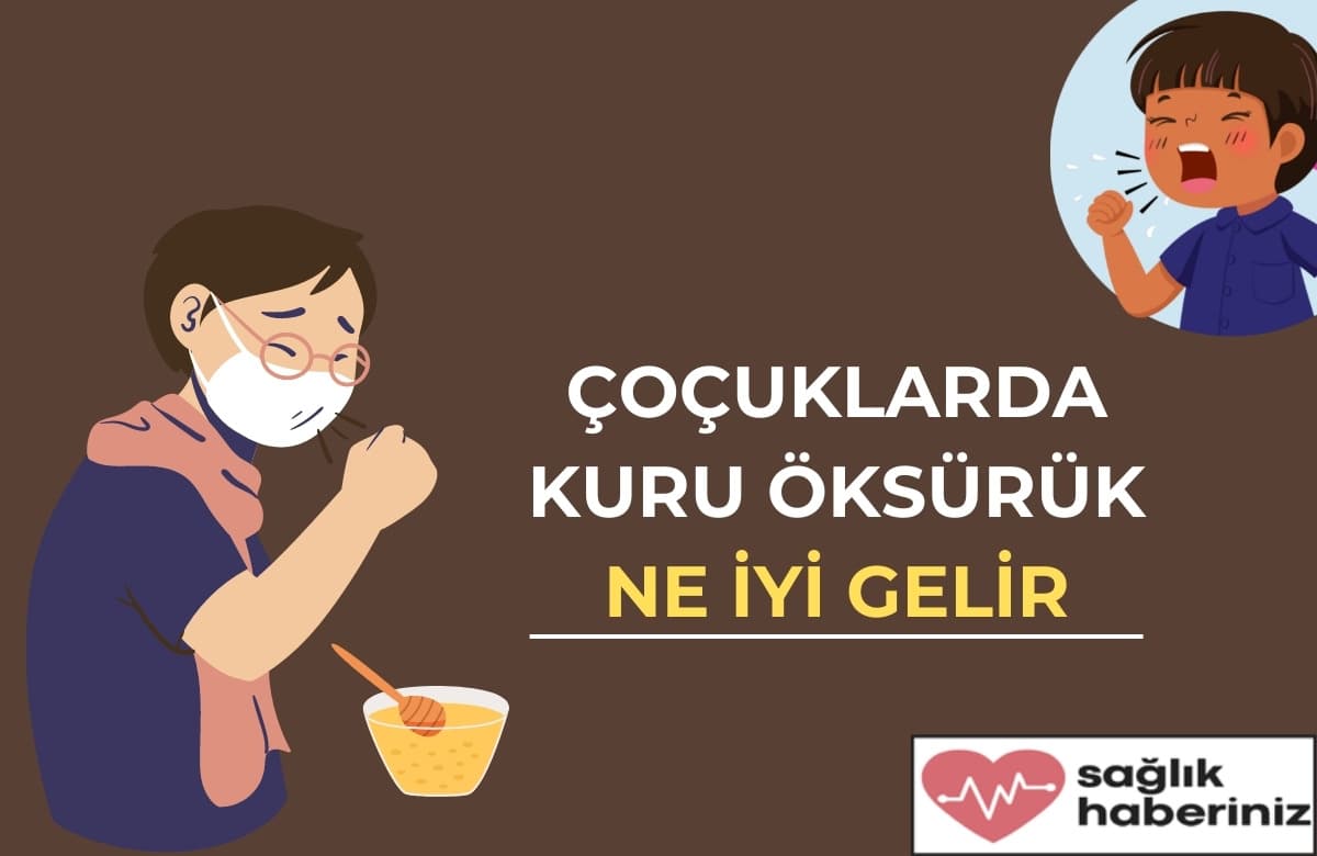 Çoçuklarda Kuru Öksürük Ne iyi Gelir